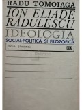 Radu Tomoiaga - Ion Eliade Radulescu - Ideologia social-politica si filozofica (editia 1971)