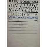 Radu Tomoiaga - Ion Eliade Radulescu - Ideologia social-politica si filozofica (Editia: 1971)