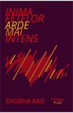 Inima Fetelor Arde Mai Intens - Shobha Rao - Roman Beletristica
