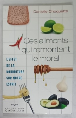 CES ALIMENTS QUI REMONTENT LE MORAL par DANIELLE CHOQUETTE , 2013 foto