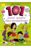 101 jocuri pentru clasa pregatitoare - Olga Piriiala