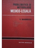 V. Dragomirescu - Problematica si metodologie medico-legala (Editia: 1980)