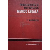 V. Dragomirescu - Problematica si metodologie medico-legala (Editia: 1980)