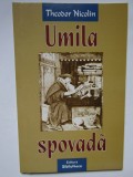 UMILA SPOVADA de THEODOR NICOLIN , 2005 , DEDICATIE *