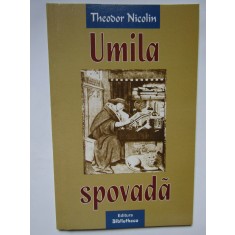 UMILA SPOVADA de THEODOR NICOLIN , 2005 , DEDICATIE *