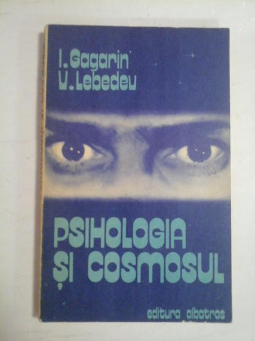 PSIHOLOGIA SI COSMOSUL - I. GAGARIN * V. LEBEDEV