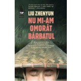 Nu mi-am omorat barbatul - Liu Zhenyun