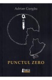 Punctul zero - Adrian Gurgau