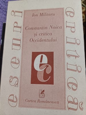 Ion Militaru - Constantin Noica și critica Occidentului. O filosofie a istoriei la Constantin Noica foto