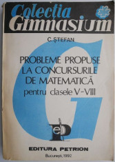 Probleme propuse la concursurile de matematica pentru clasele V-VIII &ndash; C. Stefan