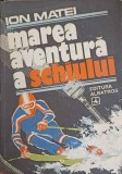 MAREA AVENTURA A SCHIULUI-ION MATEI-340259