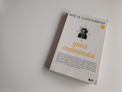 RENE DE CHATEAUBRIAND, GENIUL CRESTINISMULUI. EDITURA ANASTASIA 1998 foto