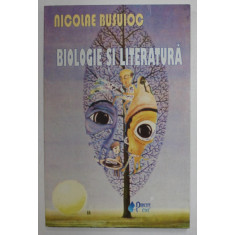 BIOLOGIE SI LITERATURA de NICOLAE BUSUIOC , 2008 , DEDICATIE *