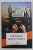 CALATORUL SINGURATIC de JACK KEROUAC , 2023