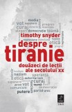 Cumpara ieftin Despre tiranie. Douăzeci de lecții ale secolului XX - Timothy Snyder