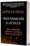 Cumpara ieftin Lupta cu focul. Criza financiara si lectiile ei, ACT si Politon