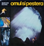 Cumpara ieftin Omul si pestera - 1978 - Marcian Bleahu (K342)