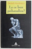LA CE BUN PSIHANALIZA? - ELISABETH ROUDINESCO