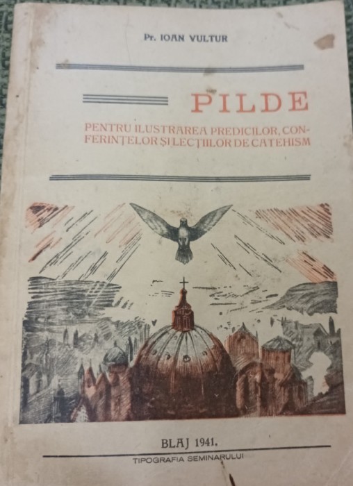 PILDE PENTRU ILUSTRAREA PREDICILOR,CONFERINTELOR SI LECTIILOR DE CATEHISM 1941!!!!