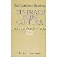 Itinerarii Prin Cultura - Zoe Dumitrescu-Busulenga