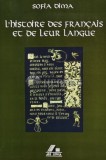 L&#039;histoire des francais et de leur langue / Istoria francezilor si limba lor - 2002 - Sofia Dima (AS45)