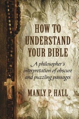 How to Understand Your Bible: A Philosopher&amp;#039;s Interpretation of Obscure and Puzzling Passages foto