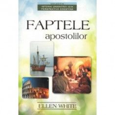 Faptele apostolilor - Ellen G. White