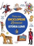 Cumpara ieftin Prima mea enciclopedie Larousse. Istoria lumii/***