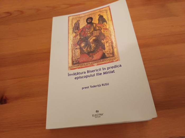 PR. TODERIȚA RUSU, &Icirc;NVĂȚĂTURA BISERICII &Icirc;N PREDICA EPISCOPULUI ILIE MINIAT