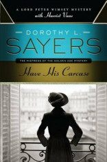 Have His Carcase: A Lord Peter Wimsey Mystery with Harriet Vane, Paperback/Dorothy L. Sayers foto