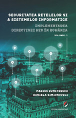 Securitatea retelelor si a sistemelor informatice. Implementarea directivei NIS in Romania, Volumul 1 - Marius Dumitrescu, Daniela Simionovici foto