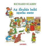 Az &aacute;lruh&aacute;s bolti szarka esete - D&ouml;bbenetes bűnt&eacute;nyek Tesz-Vesz V&aacute;rosban - Richard Scarry