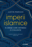 Imperii islamice - Paperback brosat - Justin Marozzi - Litera