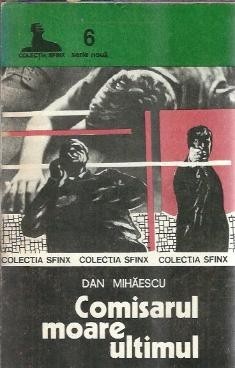 Comisarul moare ultimul - Dan Mihaescu foto