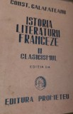 ISTORIA LITERATURII FRANCEZE VOLUMUL II ,CLASICISMUL,CONSTANTIN CALAFETEANU