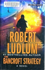 Robert Ludlum - The Bancroft Strategy