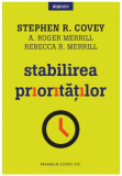 Stabilirea prioritatilor | Stephen R. Covey, A. Roger Merrill, Rebecca R. Merrill