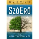 Sz&oacute;Erő - Avagy mielőtt megsz&oacute;lalsz - Joyce Meyer