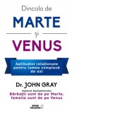 Dincolo de Marte si Venus. Aptitudini relationale pentru lumea complexa de azi - John Gray