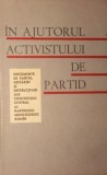 IN AJUTORUL ACTIVISTULUI DE PARTID