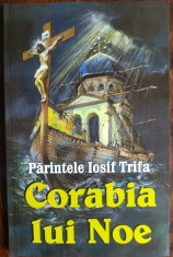 Preot IOSIF TRIFA - CORABIA LUI NOE (editia a VI-a) [OASTEA DOMNULUI/SIBIU 2010]