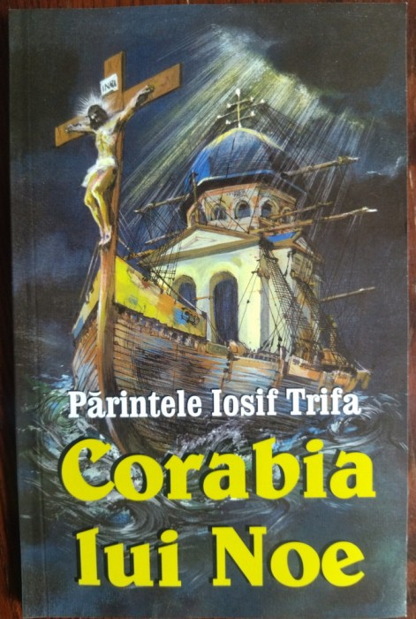 Preot IOSIF TRIFA - CORABIA LUI NOE (editia a VI-a) [OASTEA DOMNULUI/SIBIU 2010]