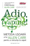Cumpara ieftin Adio, Vaping!, Allen Carr - Editura Humanitas