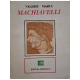 Valeriu Marcu - Machiavelli (Editia: 1993)