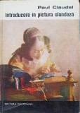 Introducere in Pictura Olandeza, Paul Claudel, Editura Meridiane, 1968, Romana, 72 pagini, Carti Arta