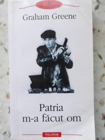 PATRIA M-A FACUT OM-GRAHAM GREENE-101915