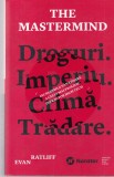Evan Ratliff - The mastermind. Droguri. Imperiu. Crima. Tradare