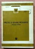 Fructe si legume proaspete. Colectie STAS - Editura Tehnica, 1973