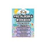 Summer Math Pre Algebra Workbook Grade 7-8 Bridge Building Activities: 7th to 8th Grade Summer Pre Algebra Essential Skills Practice Worksheets