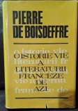 O ISTORIE VIE A LITERATURII FRANCEZE DE AZI - PIERRE DE BOISDEFFRE
